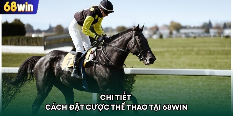 Chi tiết cách đặt cược thể thao tại 68WIN