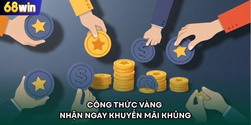 Công thức vàng nhận ngay khuyến mãi khủng