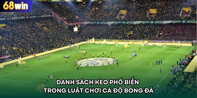 Danh sách kèo phổ biến trong luật chơi cá độ bóng đá