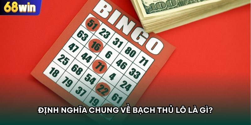 Định nghĩa chung về bạch thủ lô là gì?