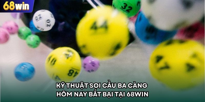 Kỹ Thuật Soi Cầu Ba Càng Hôm Nay Bất Bại Tại 68WIN