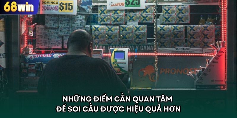 Những điểm cần quan tâm để soi cầu được hiệu quả hơn